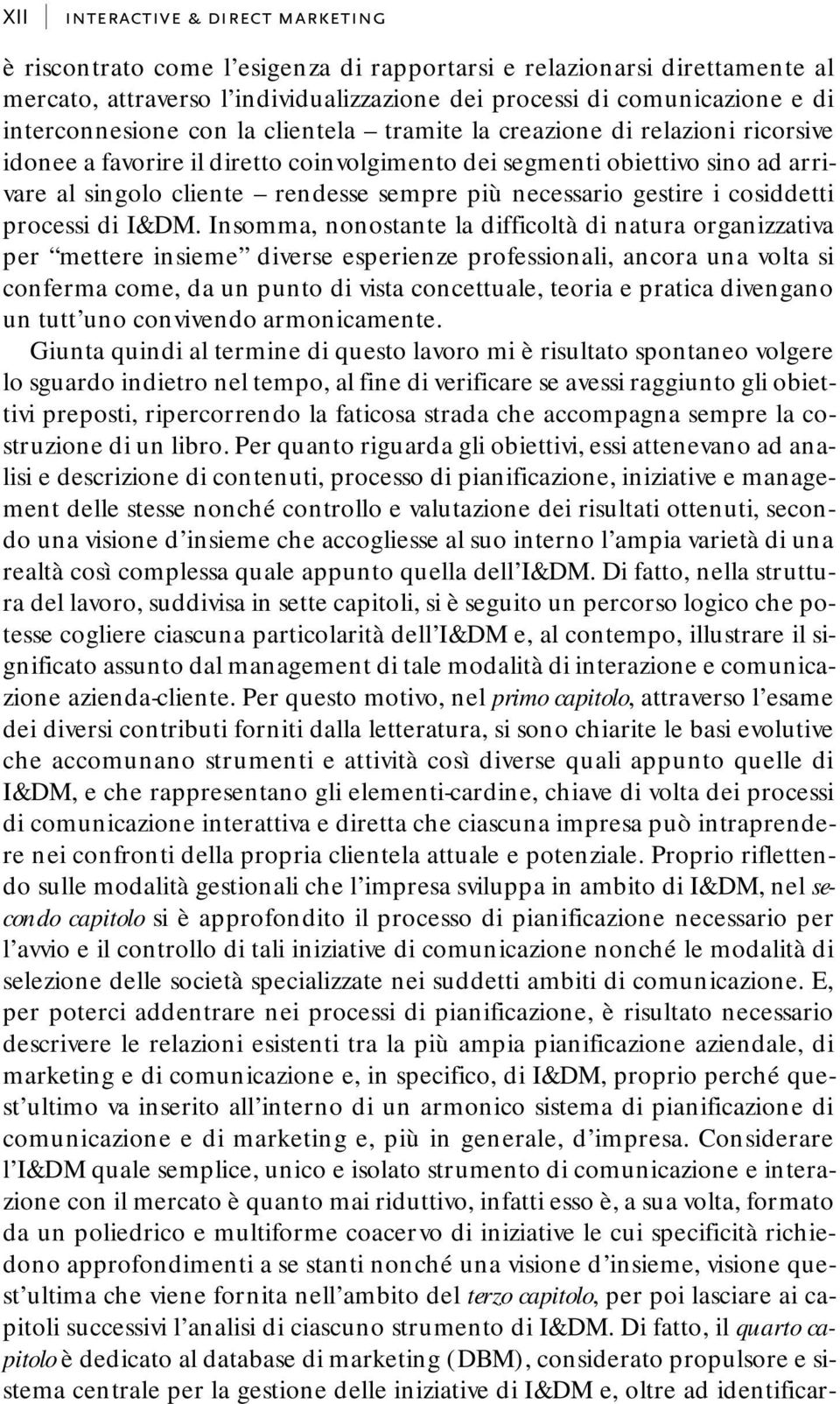 necessario gestire i cosiddetti processi di I&DM.