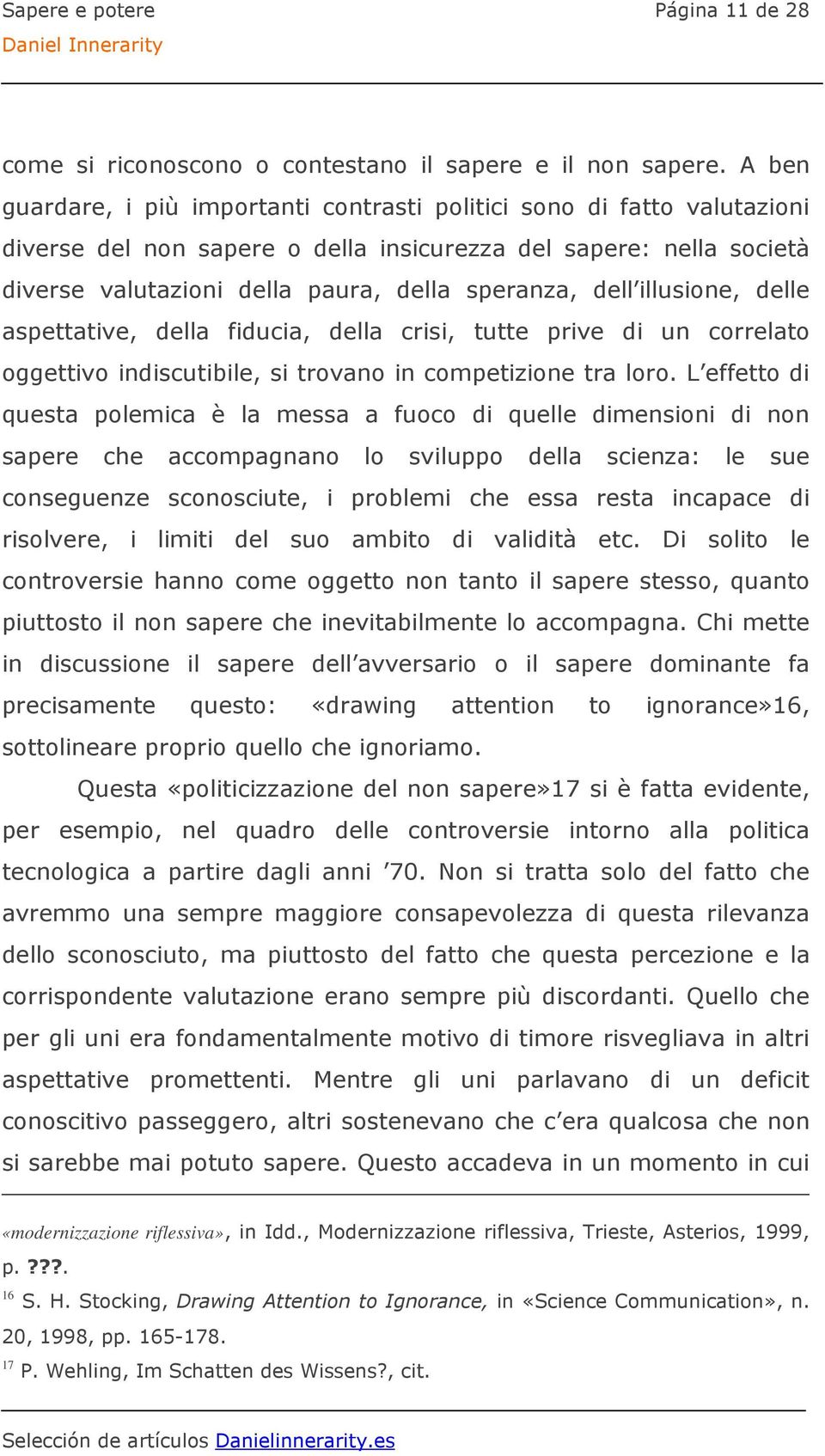 dell illusione, delle aspettative, della fiducia, della crisi, tutte prive di un correlato oggettivo indiscutibile, si trovano in competizione tra loro.