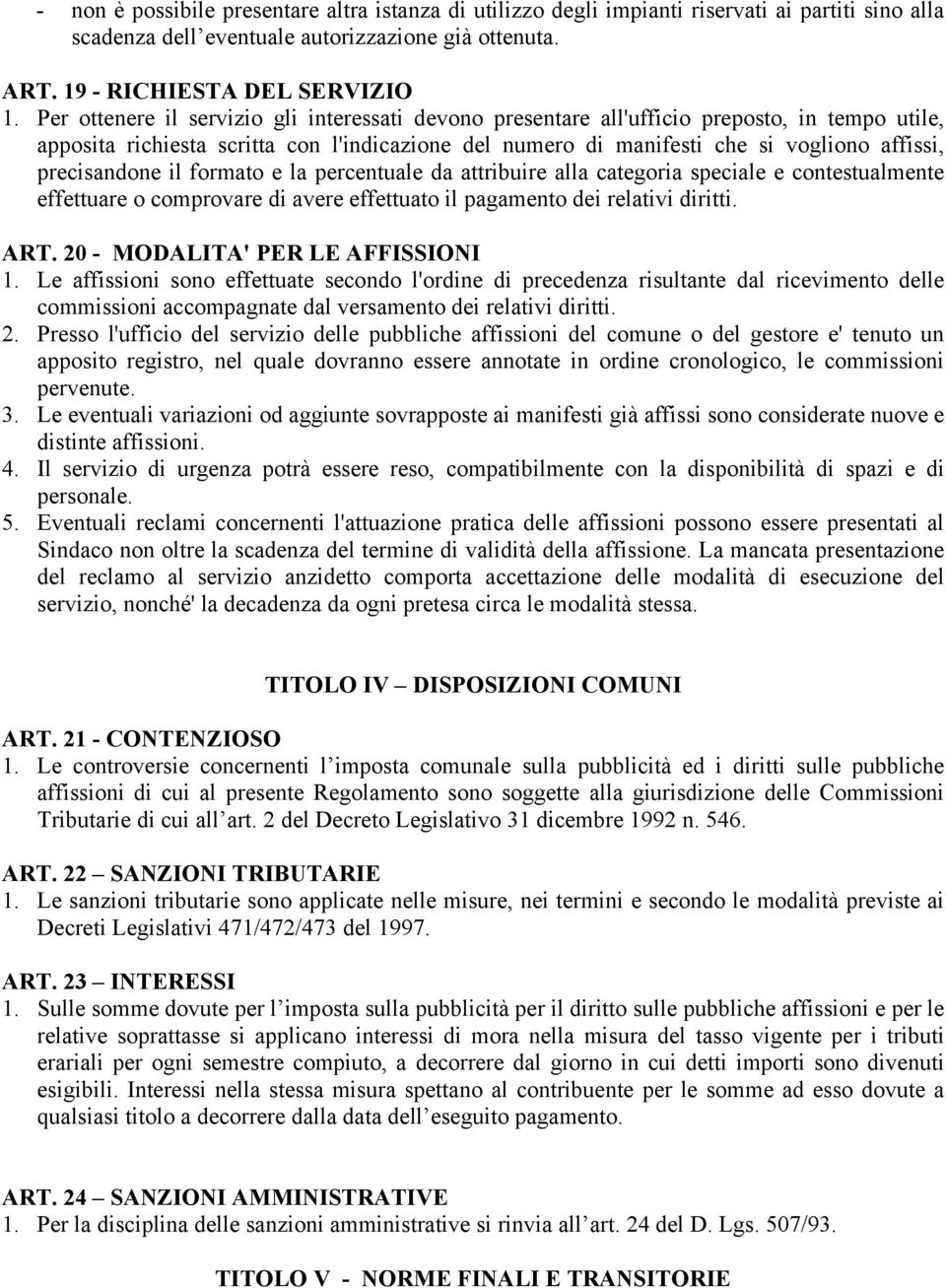 precisandone il formato e la percentuale da attribuire alla categoria speciale e contestualmente effettuare o comprovare di avere effettuato il pagamento dei relativi diritti. ART.