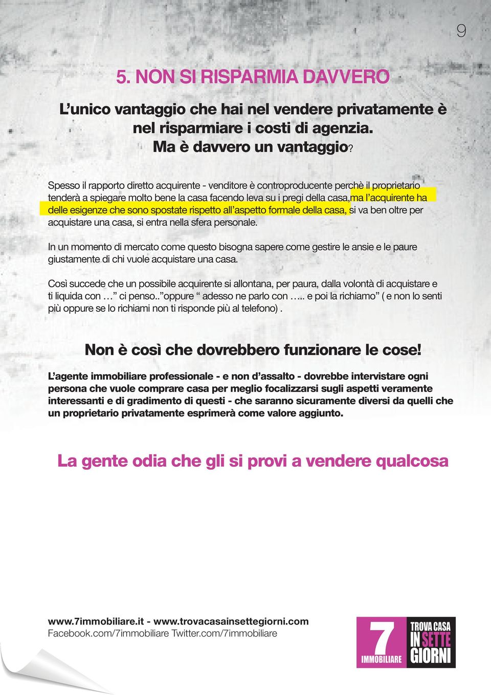 che sono spostate rispetto all aspetto formale della casa, si va ben oltre per acquistare una casa, si entra nella sfera personale.