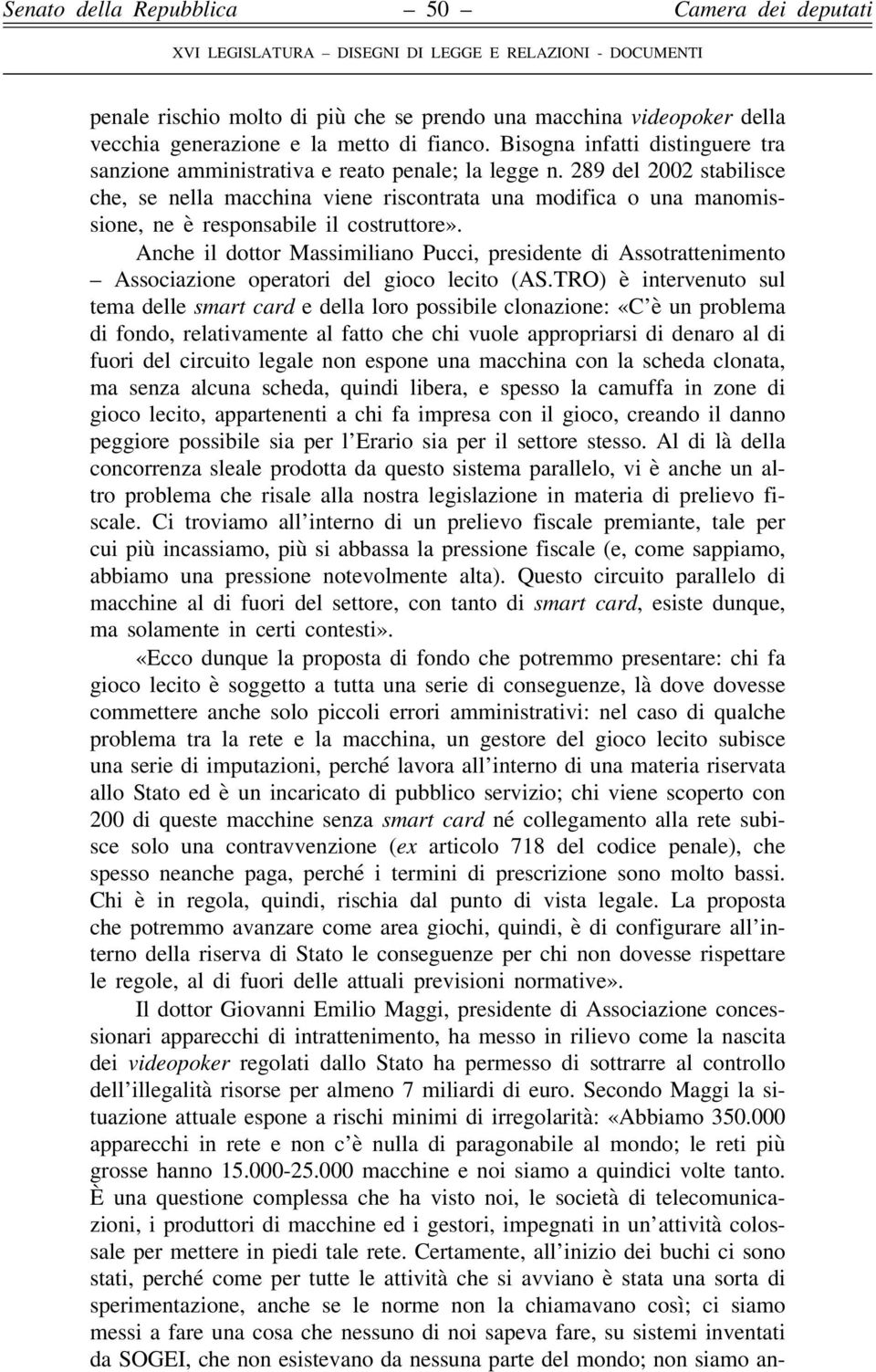 Anche il dottor Massimiliano Pucci, presidente di Assotrattenimento Associazione operatori del gioco lecito (AS.