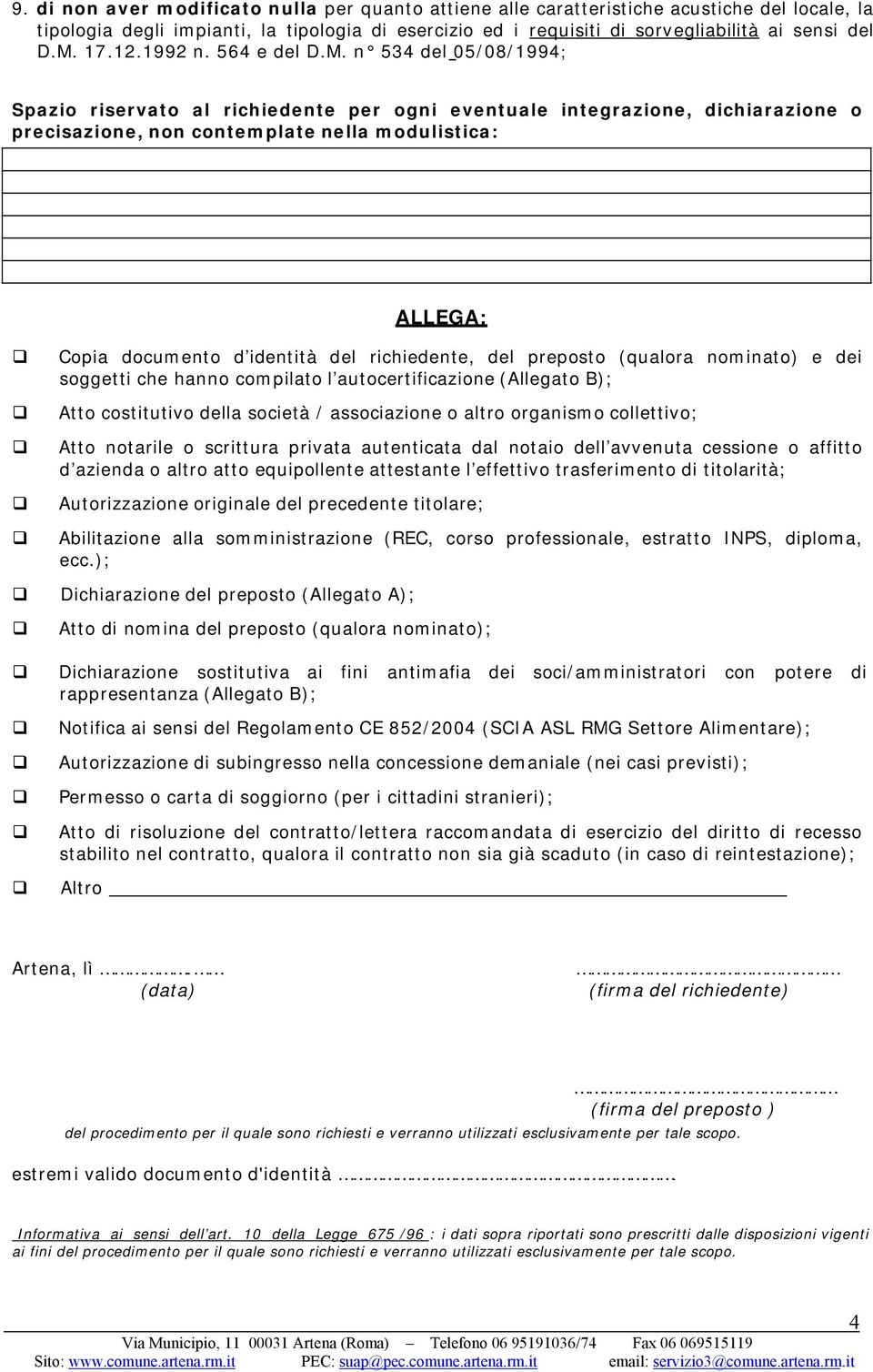 n 534 del 05/08/1994; Spazio riservato al richiedente per ogni eventuale integrazione, dichiarazione o precisazione, non contemplate nella modulistica: ALLEGA: Copia documento d identità del