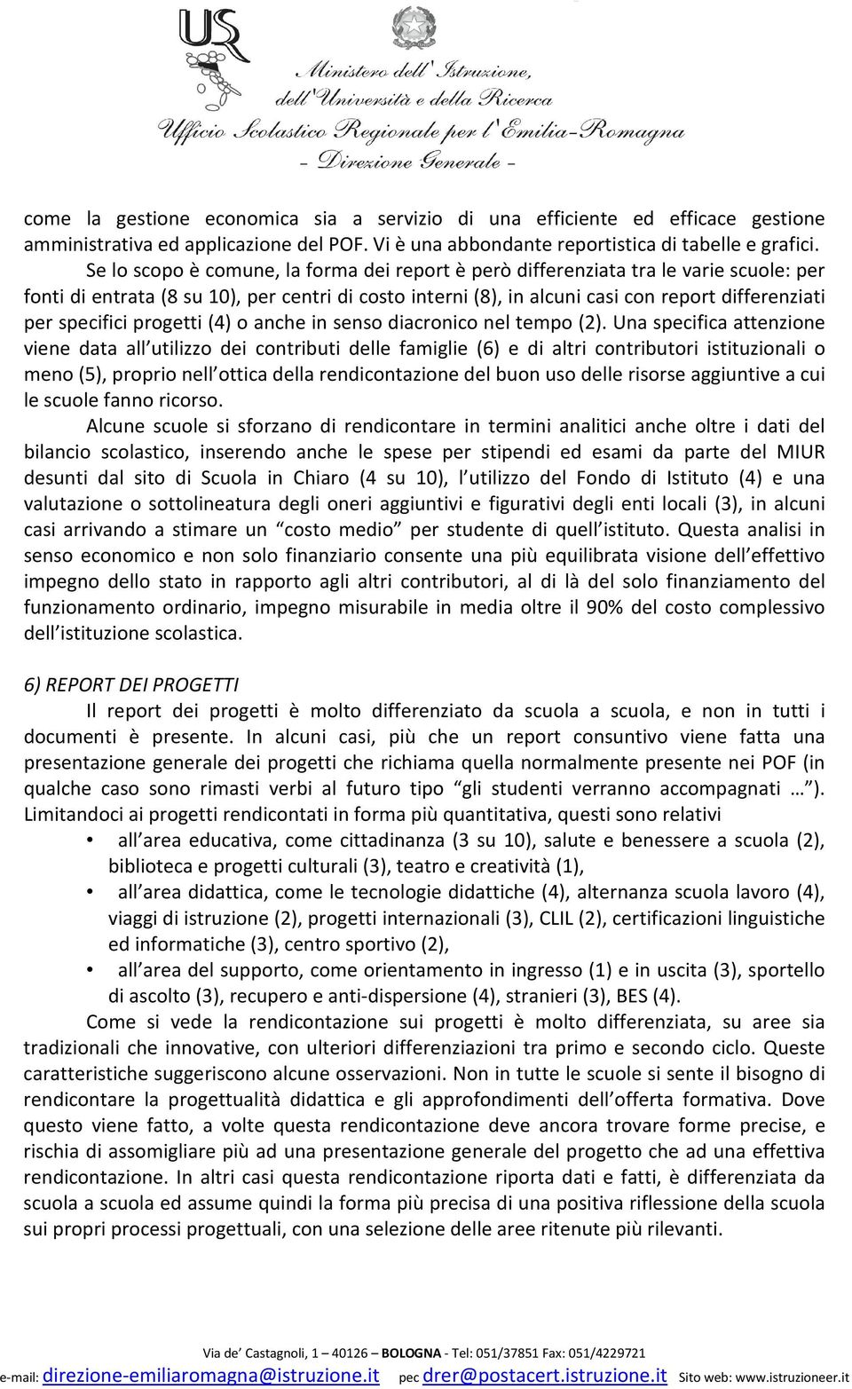 specifici progetti (4) o anche in senso diacronico nel tempo (2).