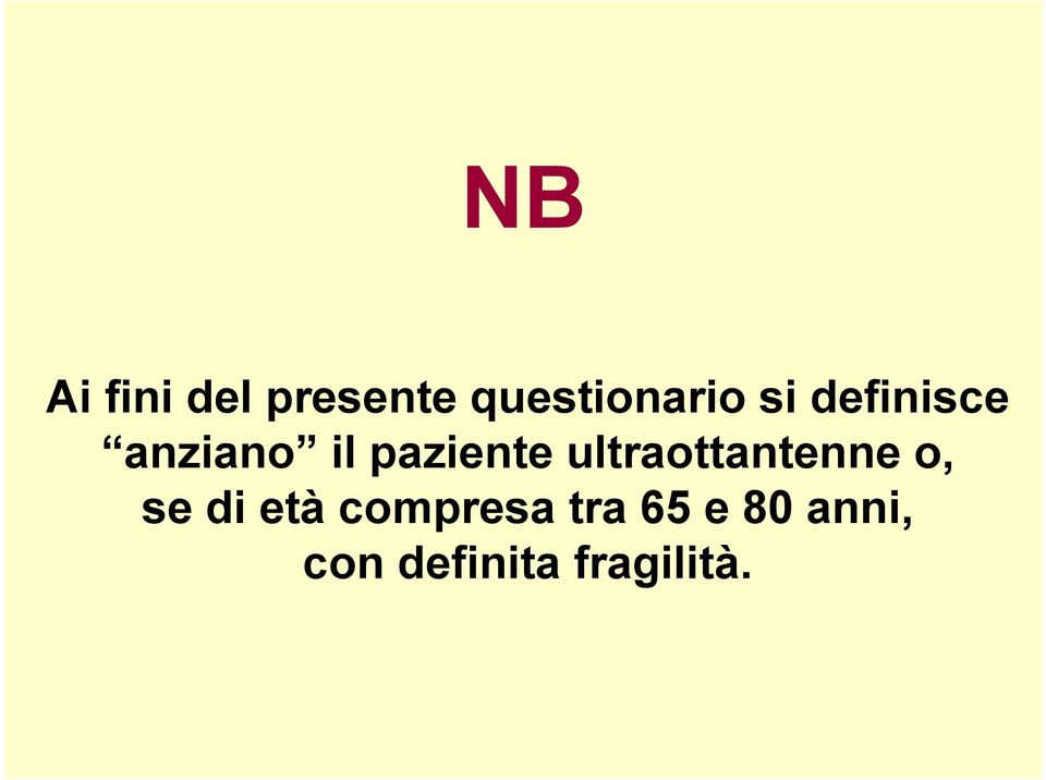 ultraottantenne o, se di età compresa