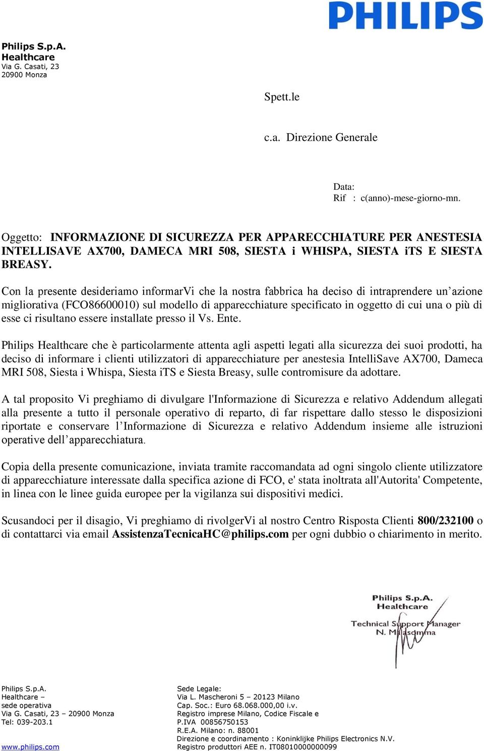 Con la presente desideriamo informarvi che la nostra fabbrica ha deciso di intraprendere un azione migliorativa (FCO86600010) sul modello di apparecchiature specificato in oggetto di cui una o più di