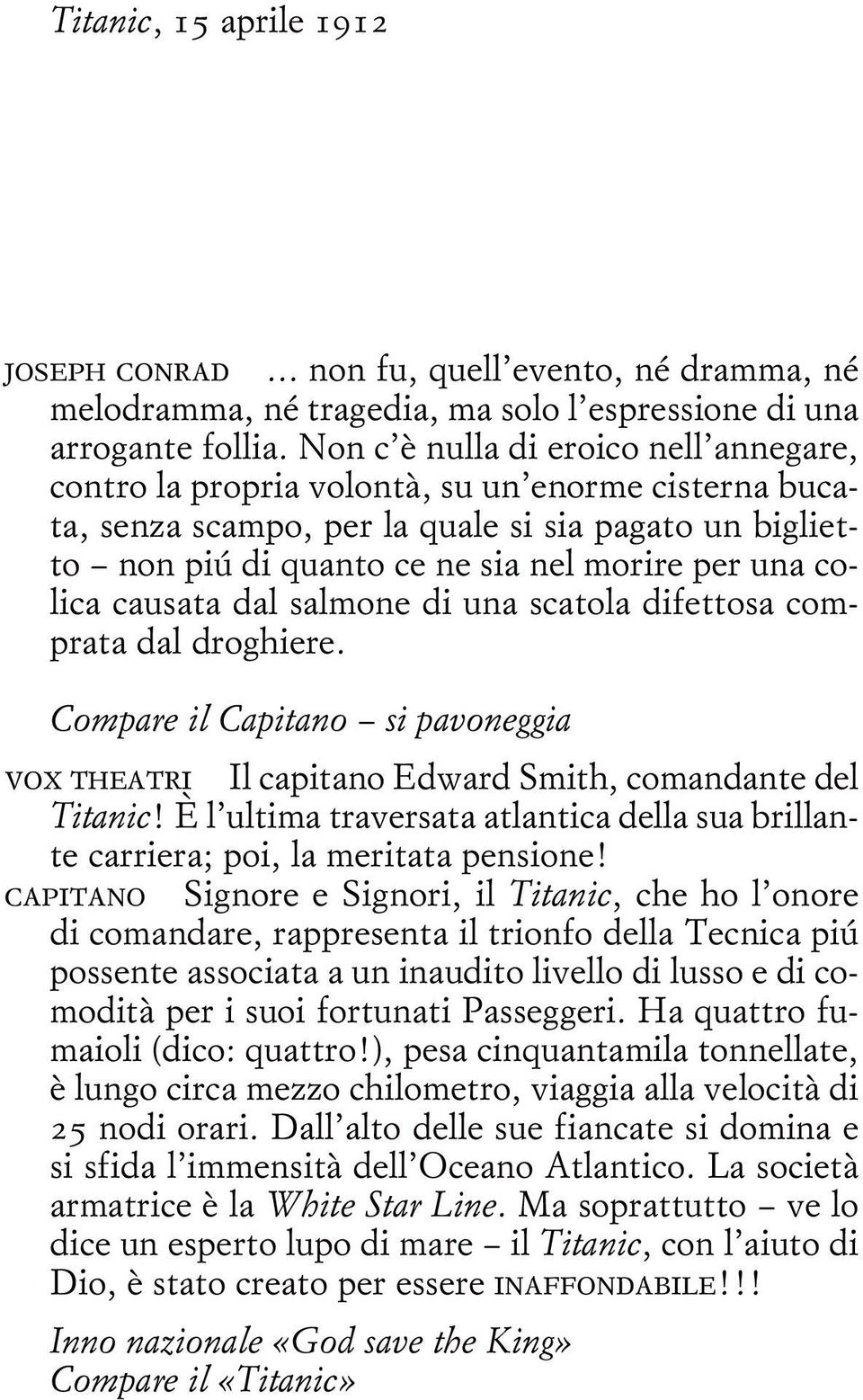 colica causata dal salmone di una scatola difettosa comprata dal droghiere. Compare il Capitano si pavoneggia vox theatri Il capitano Edward Smith, comandante del Titanic!