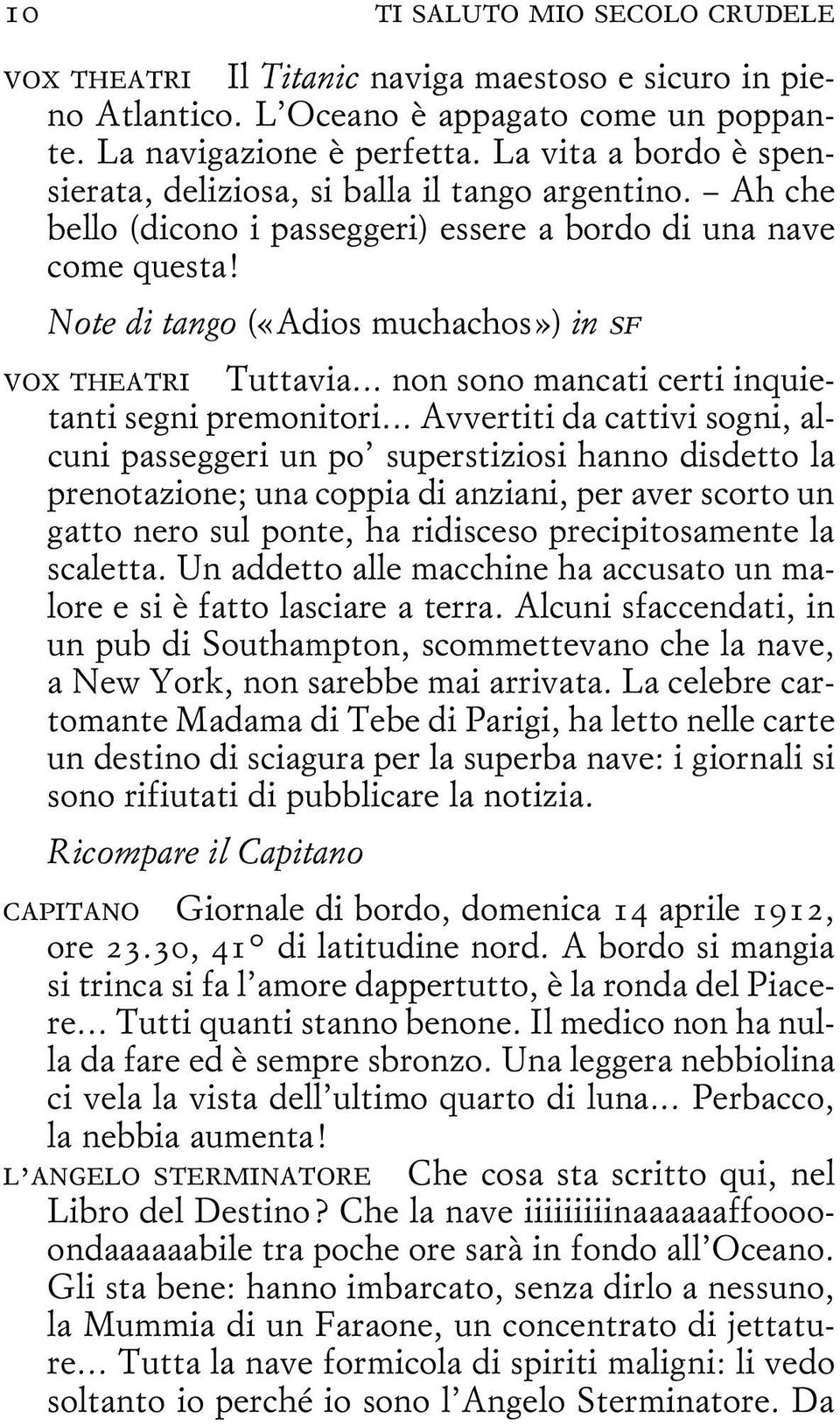 Note di tango («Adios muchachos») in sf vox theatri Tuttavia... non sono mancati certi inquietanti segni premonitori.