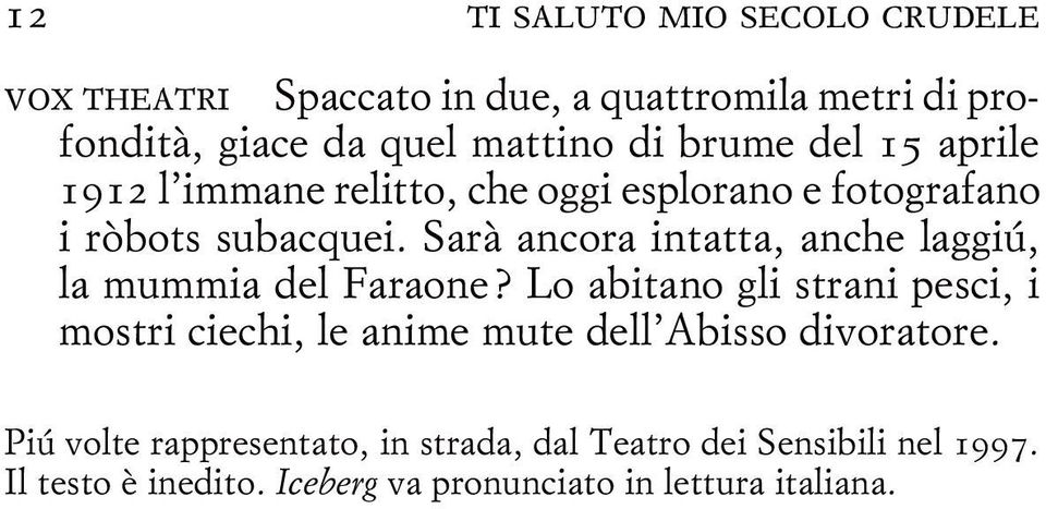 Sarà ancora intatta, anche laggiú, la mummia del Faraone?