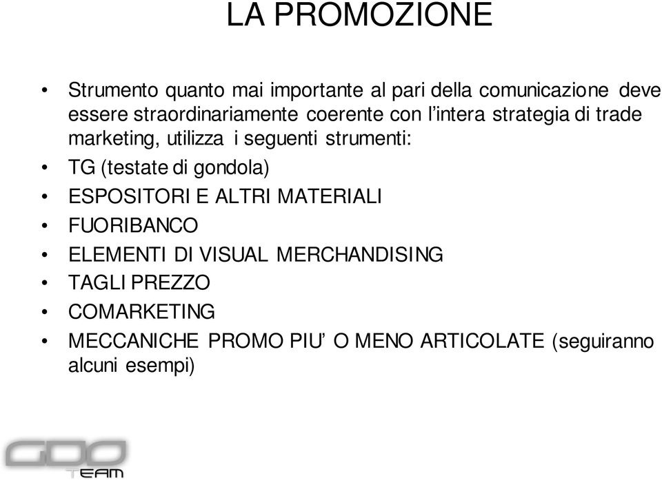 strumenti: TG (testate di gondola) ESPOSITORI E ALTRI MATERIALI FUORIBANCO ELEMENTI DI VISUAL