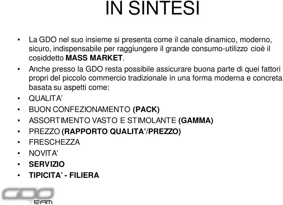 Anche presso la GDO resta possibile assicurare buona parte di quei fattori propri del piccolo commercio tradizionale in una