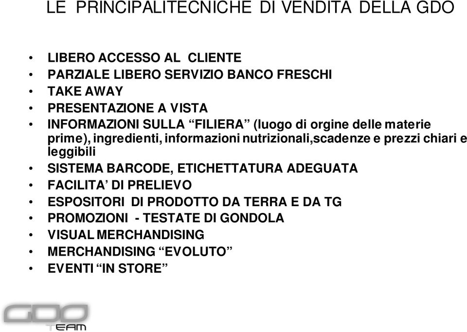 nutrizionali,scadenze e prezzi chiari e leggibili SISTEMA BARCODE, ETICHETTATURA ADEGUATA FACILITA DI PRELIEVO