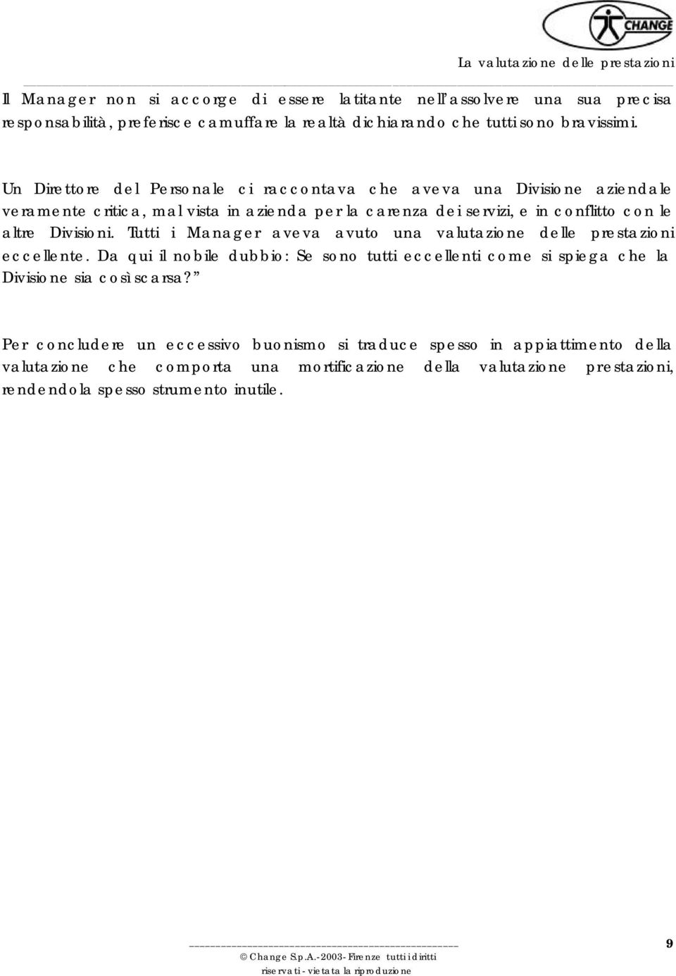 Divisioni. Tutti i Manager aveva avuto una valutazione delle prestazioni eccellente.