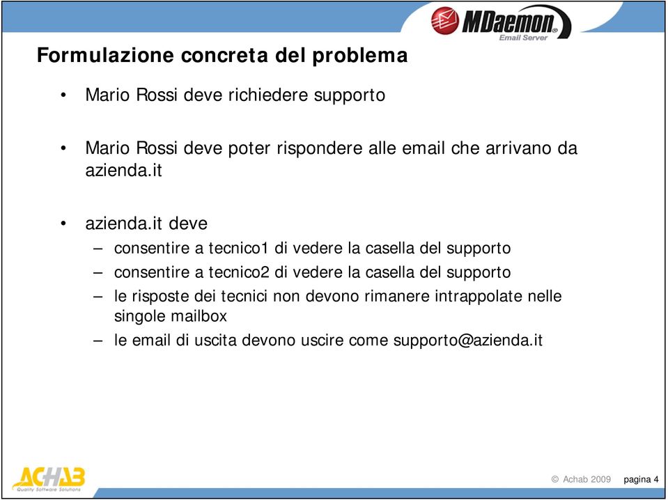 it deve consentire a tecnico1 di vedere la casella del supporto consentire a tecnico2 di vedere la casella