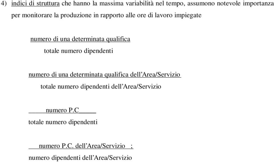 totale numero dipendenti numero di una determinata qualifica dell Area/Servizio totale numero dipendenti