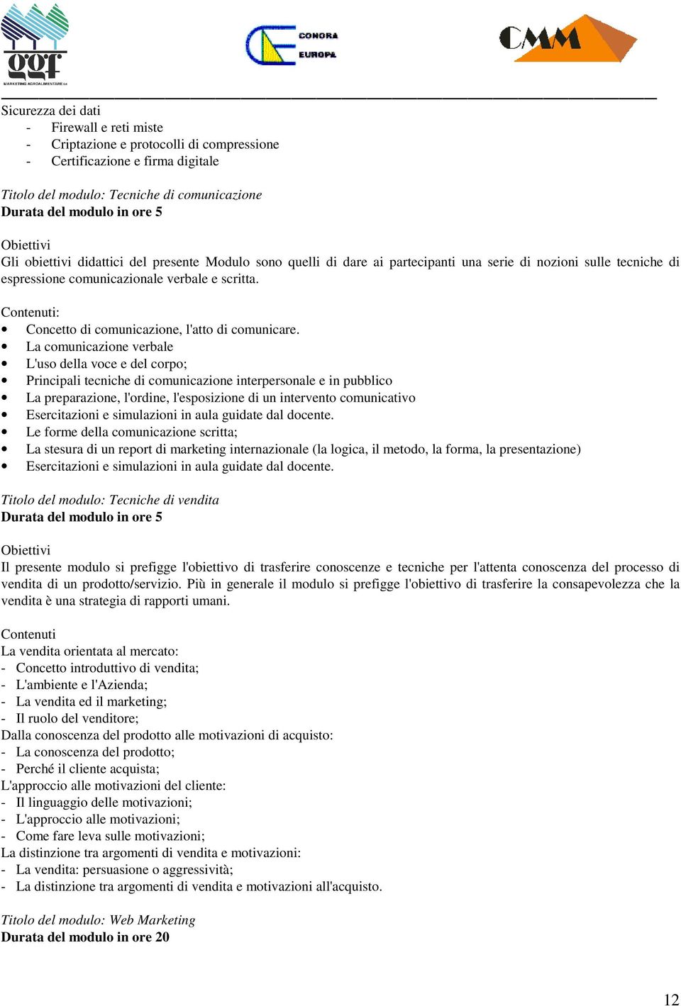 Concetto di comunicazione, l'atto di comunicare.