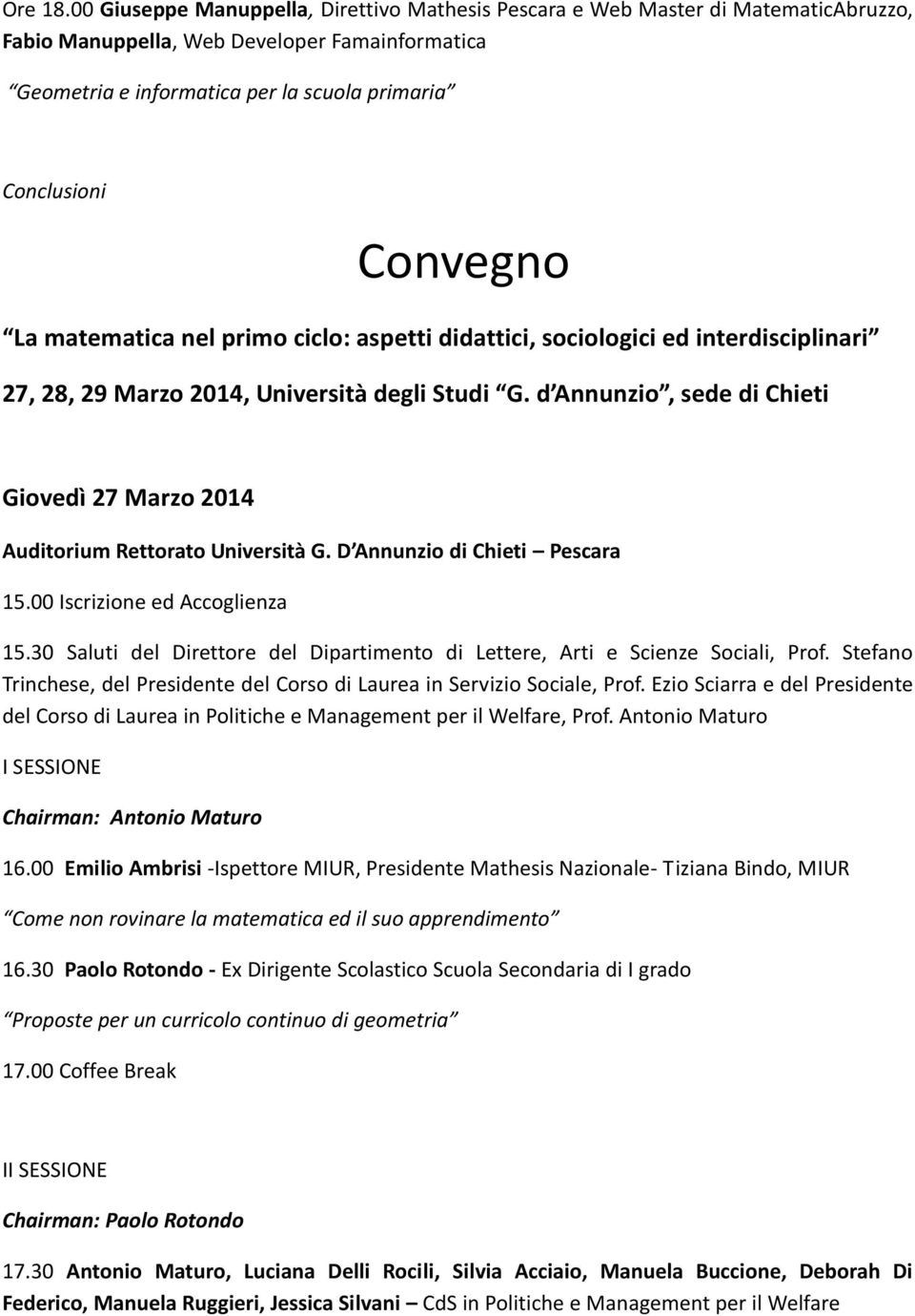 Convegno La matematica nel primo ciclo: aspetti didattici, sociologici ed interdisciplinari 27, 28, 29 Marzo 2014, Università degli Studi G.