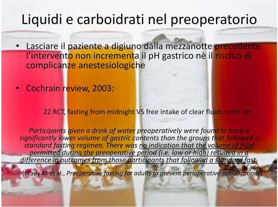 significantly lower volume of gastric contents than the groups that followed a standard fasting regimen.