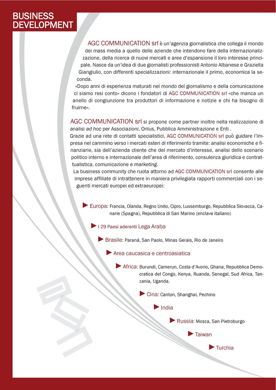 Nasce da un idea di due giornalisti professionisti Antonio Albanese e Graziella Giangiulio, con differenti specializzazioni: internazionale il primo, economica la seconda.