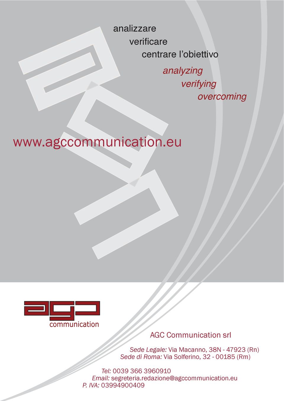 eu AGC Communication srl Sede Legale: Via Macanno, 38N - 47923 (Rn) Sede