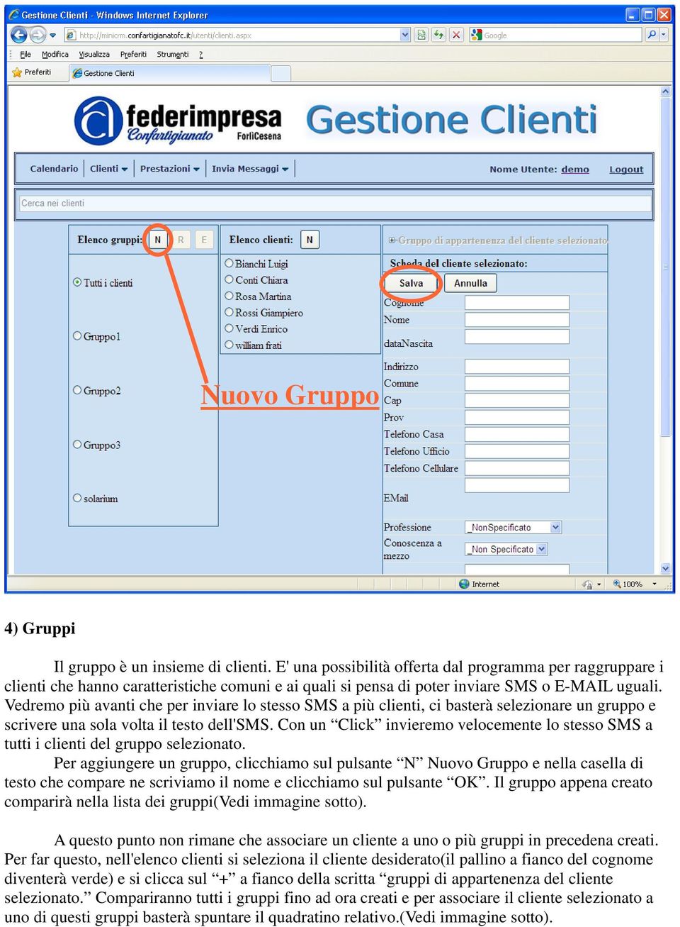 Vedremo più avanti che per inviare lo stesso SMS a più clienti, ci basterà selezionare un gruppo e scrivere una sola volta il testo dell'sms.