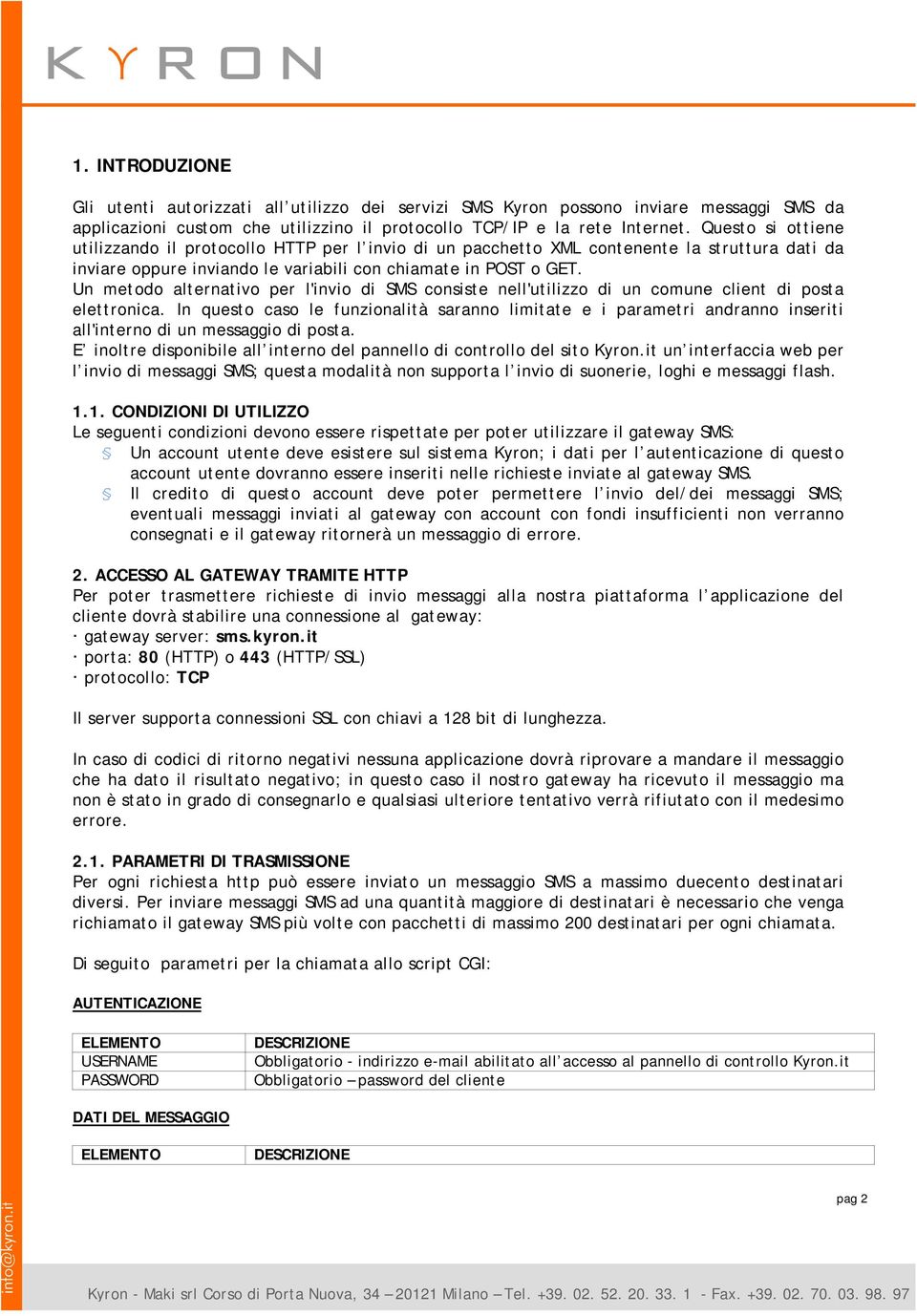 Un metodo alternativo per l'invio di SMS consiste nell'utilizzo di un comune client di posta elettronica.