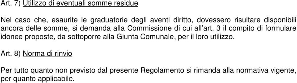 3 il compito di formulare idonee proposte, da sottoporre alla Giunta Comunale, per il loro utilizzo. Art.