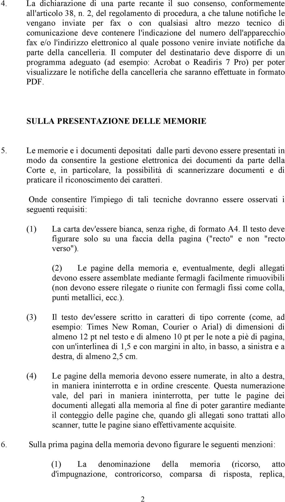 e/o l'indirizzo elettronico al quale possono venire inviate notifiche da parte della cancelleria.