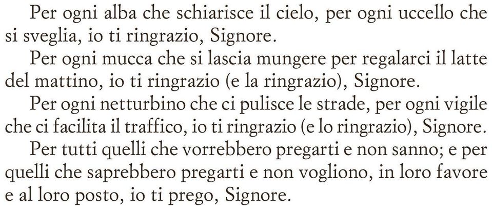 Per ogni netturbino che ci pulisce le strade, per ogni vigile che ci facilita il traffico, io ti ringrazio (e lo ringrazio),