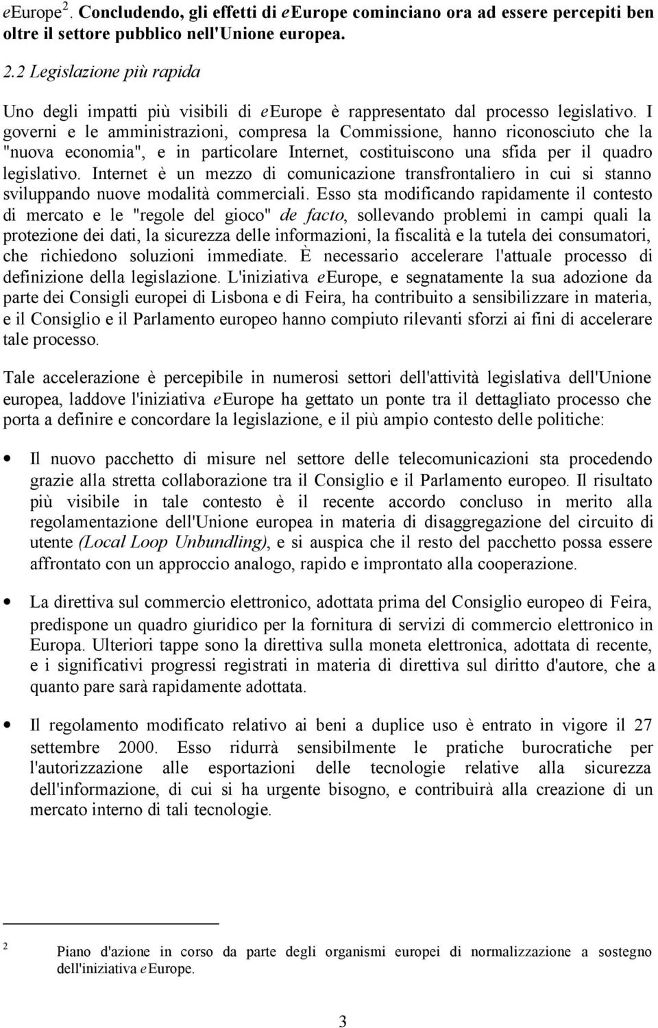 Internet è un mezzo di comunicazione transfrontaliero in cui si stanno sviluppando nuove modalità commerciali.