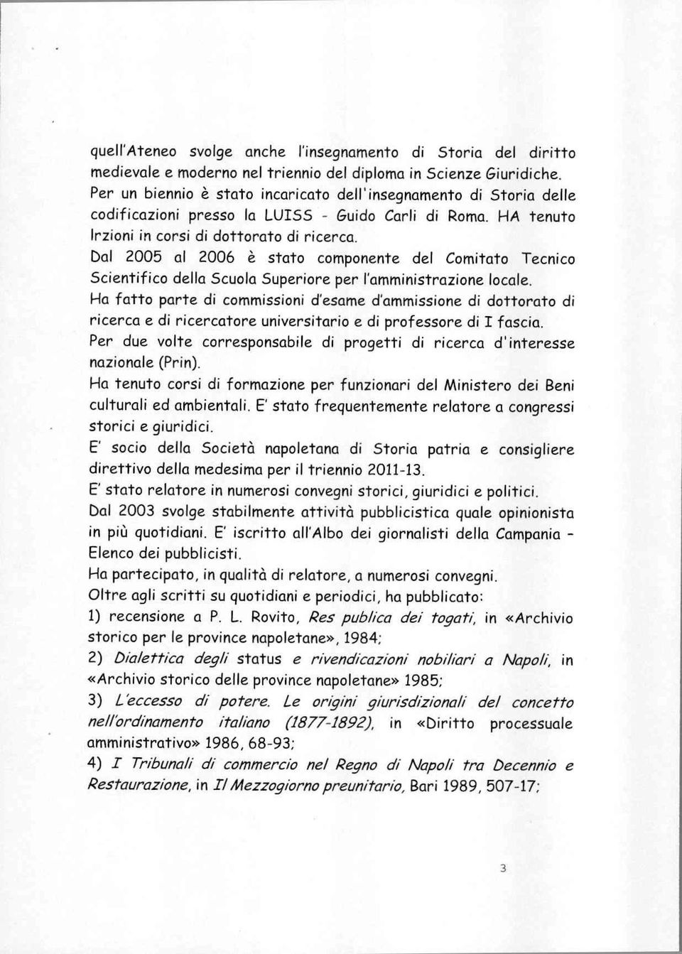 Dal 2005 al 2006 è stato componente del Comitato Tecnico Scientifico della Scuola Superiore per l'amministrazione locale.