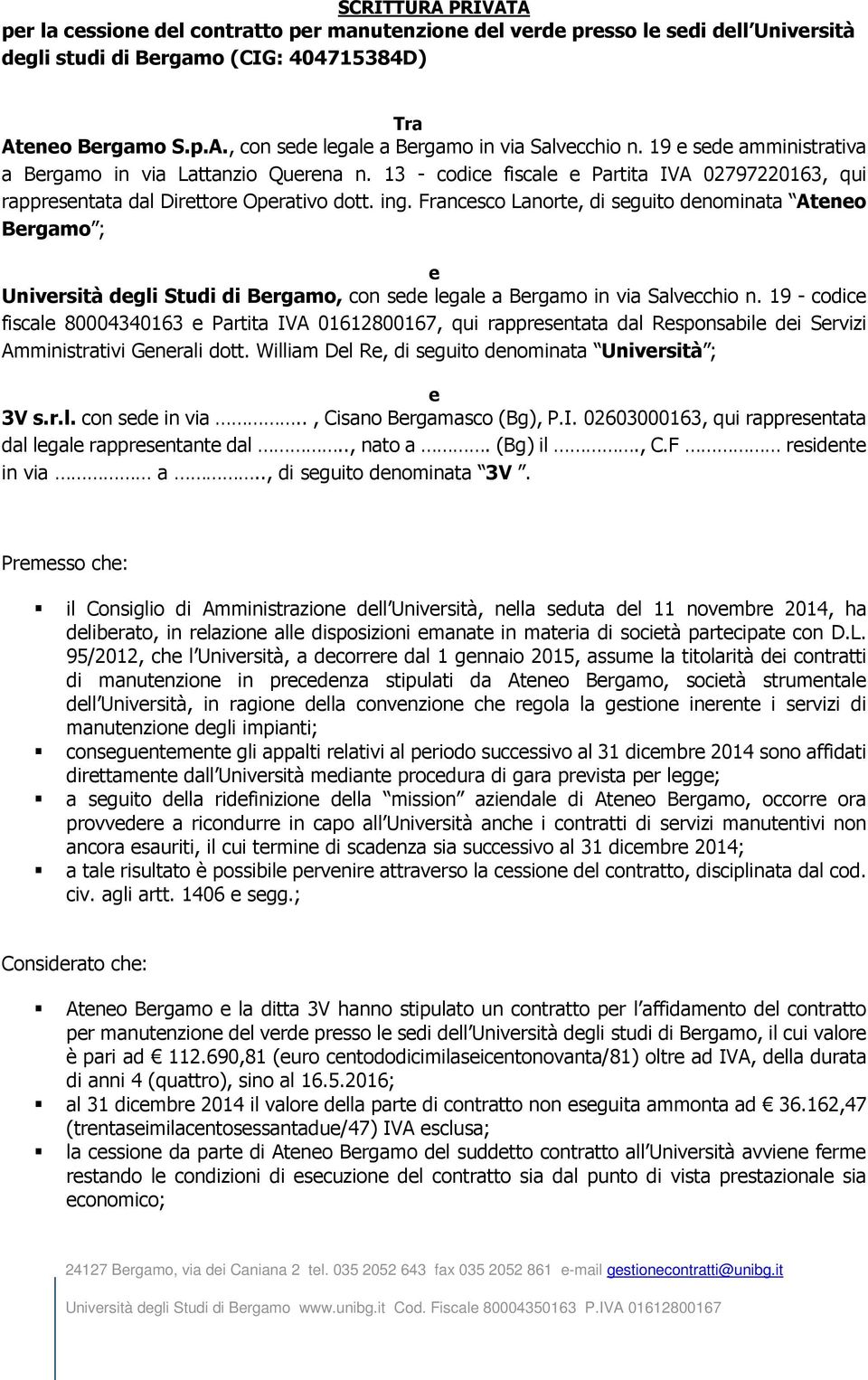 Francsco Lanort, di sguito dnominata Atno Brgamo ; Univrsità dgli Studi di Brgamo, con sd lgal a Brgamo in via Salvcchio n.