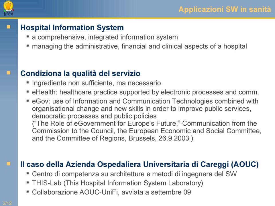 egov: use of Information and Communication Technologies combined with organisational change and new skills in order to improve public services, democratic processes and public policies ( The Role of