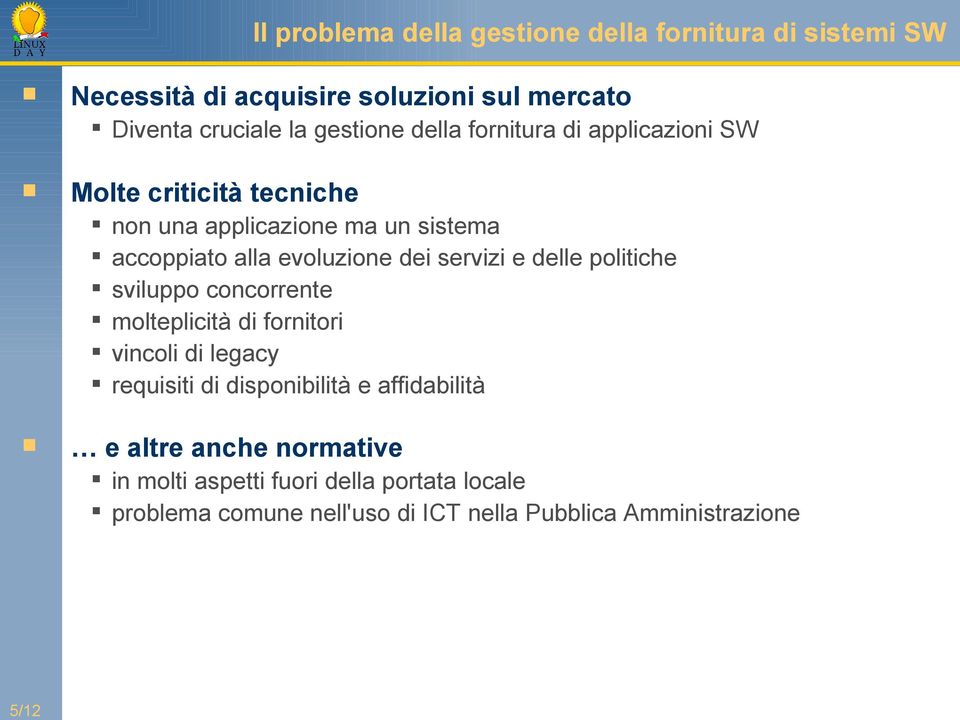 dei servizi e delle politiche sviluppo concorrente molteplicità di fornitori vincoli di legacy requisiti di disponibilità e