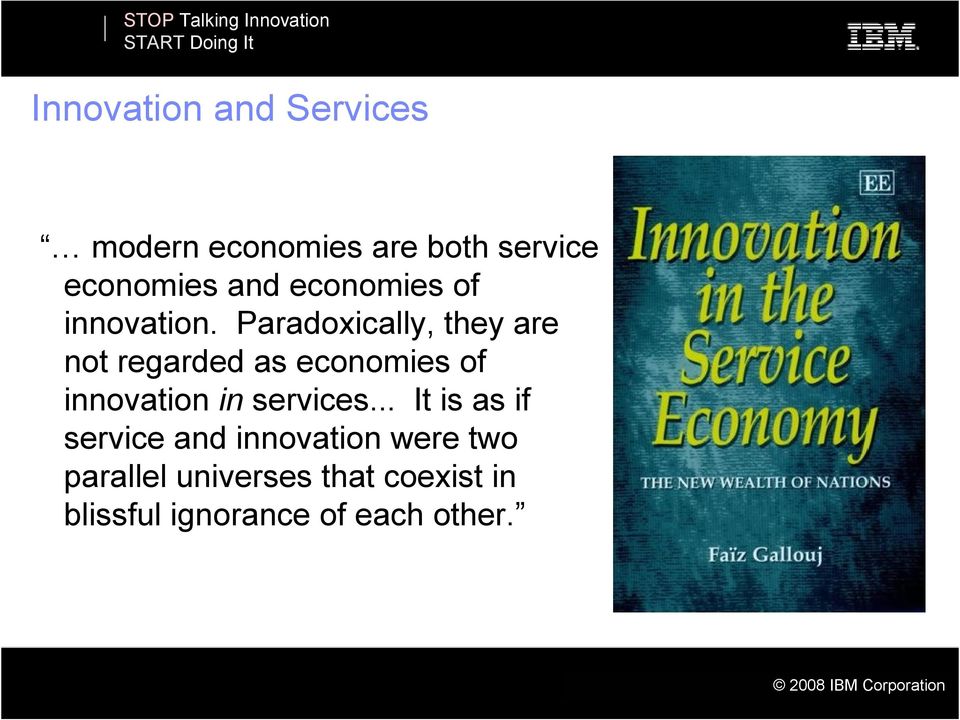 Paradoxically, they are not regarded as economies of innovation in