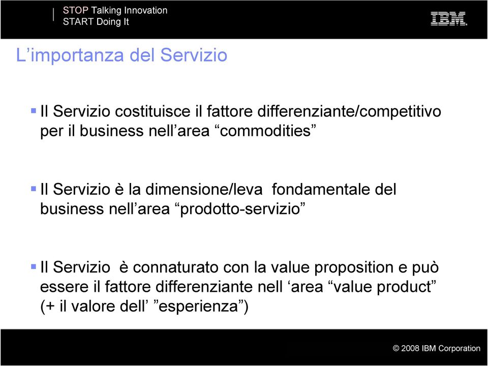 business nell area prodotto-servizio Il Servizio è connaturato con la value proposition e