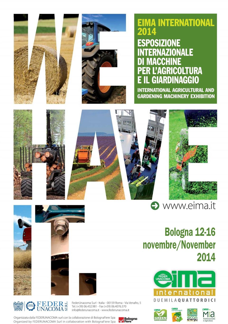 it Bologna 12-16 novembre/november 2014 FederUnacoma Surl - Italia - 00159 Roma - Via Venafro, 5 Tel. (+39) 06.432.