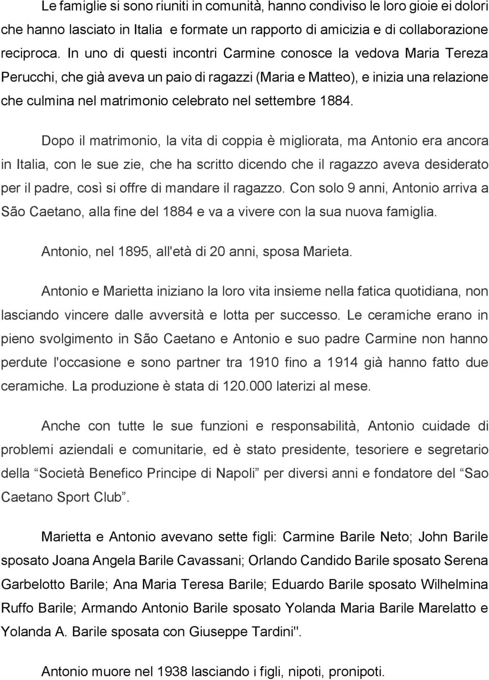 1884. Dopo il matrimonio, la vita di coppia è migliorata, ma Antonio era ancora in Italia, con le sue zie, che ha scritto dicendo che il ragazzo aveva desiderato per il padre, così si offre di