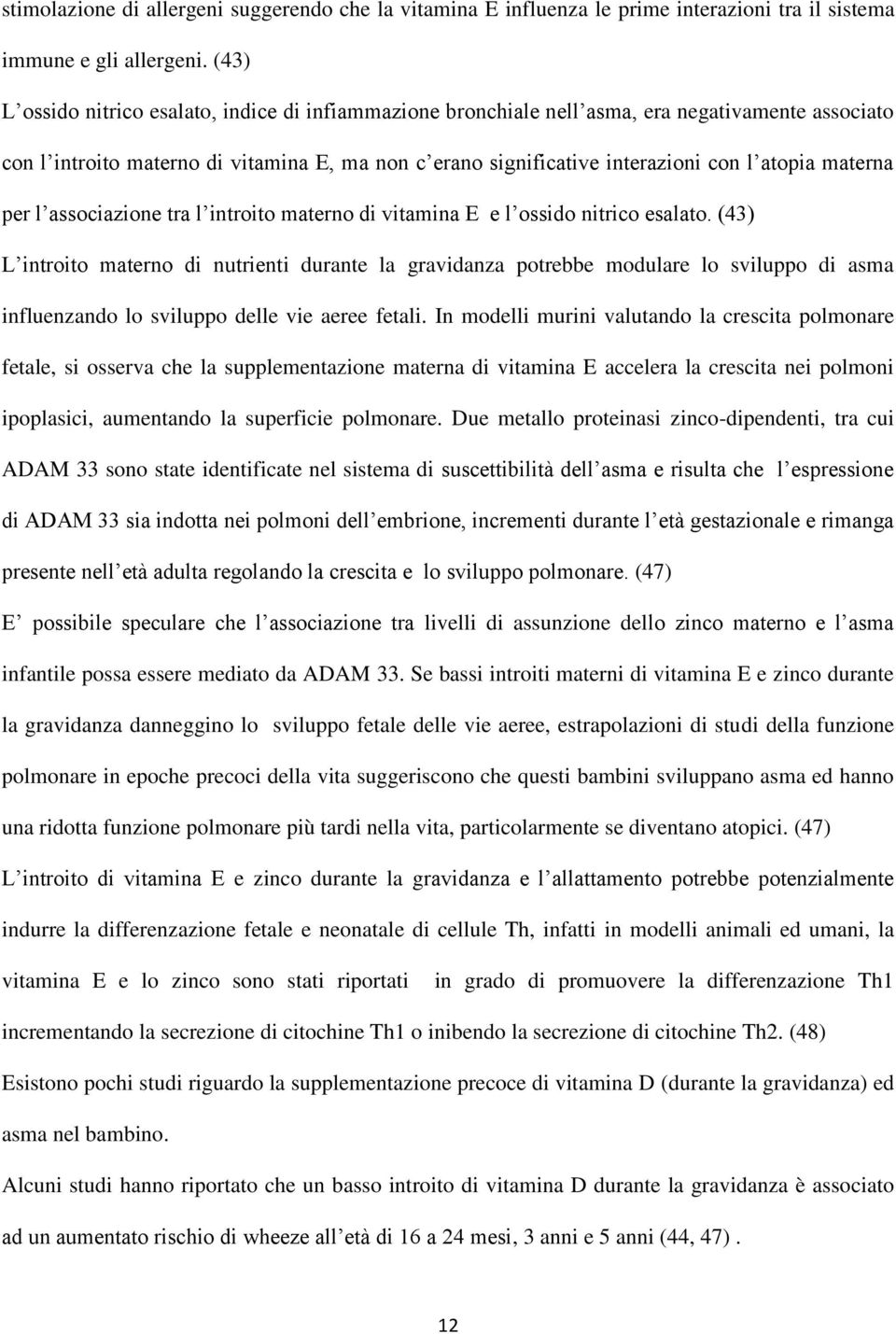 materna per l associazione tra l introito materno di vitamina E e l ossido nitrico esalato.