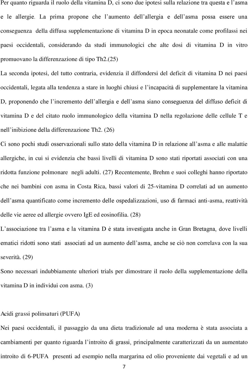 considerando da studi immunologici che alte dosi di vitamina D in vitro promuovano la differenzazione di tipo Th2.