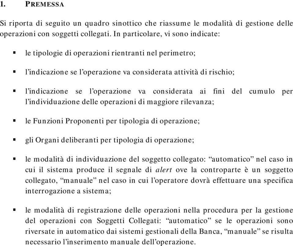 per l le operazioni maggiore rilevanza; le Funzioni Proponenti per tipologia operazione; gli Organi deliberanti per tipologia operazione; le modalità : automatico nel caso in cui il sistema produce