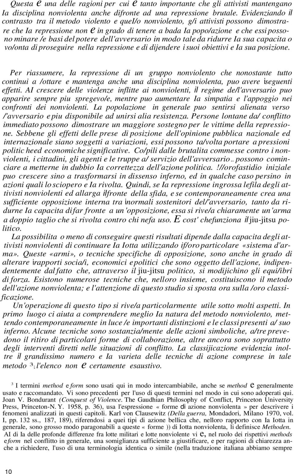 basi del potere dell'avversario in modo tale da ridurre Ia sua capacita o vo/onta di proseguire nella repressione e di dijendere i suoi obiettivi e Ia sua posizione.