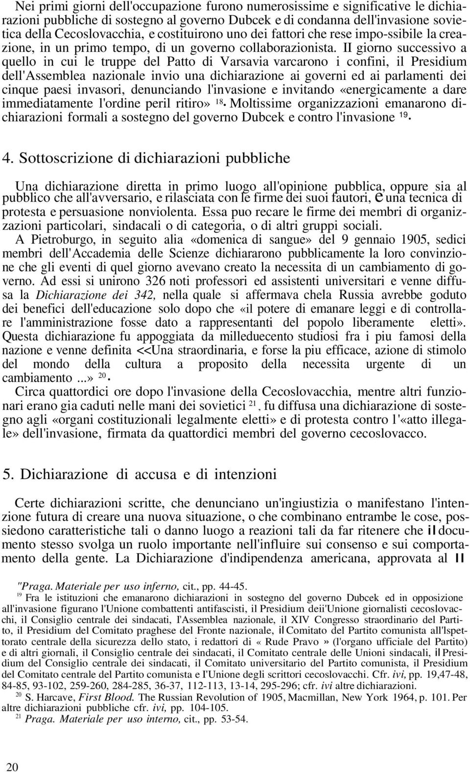 II giorno successivo a quello in cui le truppe del Patto di Varsavia varcarono i confini, il Presidium dell'assemblea nazionale invio una dichiarazione ai governi ed ai parlamenti dei cinque paesi