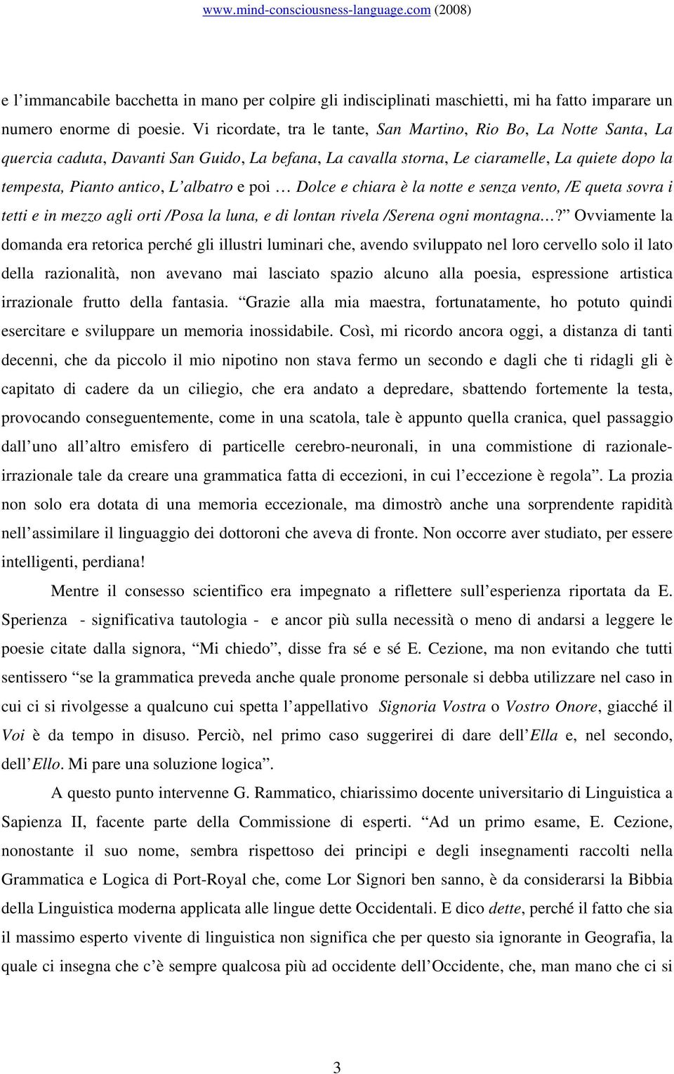 albatro e poi Dolce e chiara è la notte e senza vento, /E queta sovra i tetti e in mezzo agli orti /Posa la luna, e di lontan rivela /Serena ogni montagna?