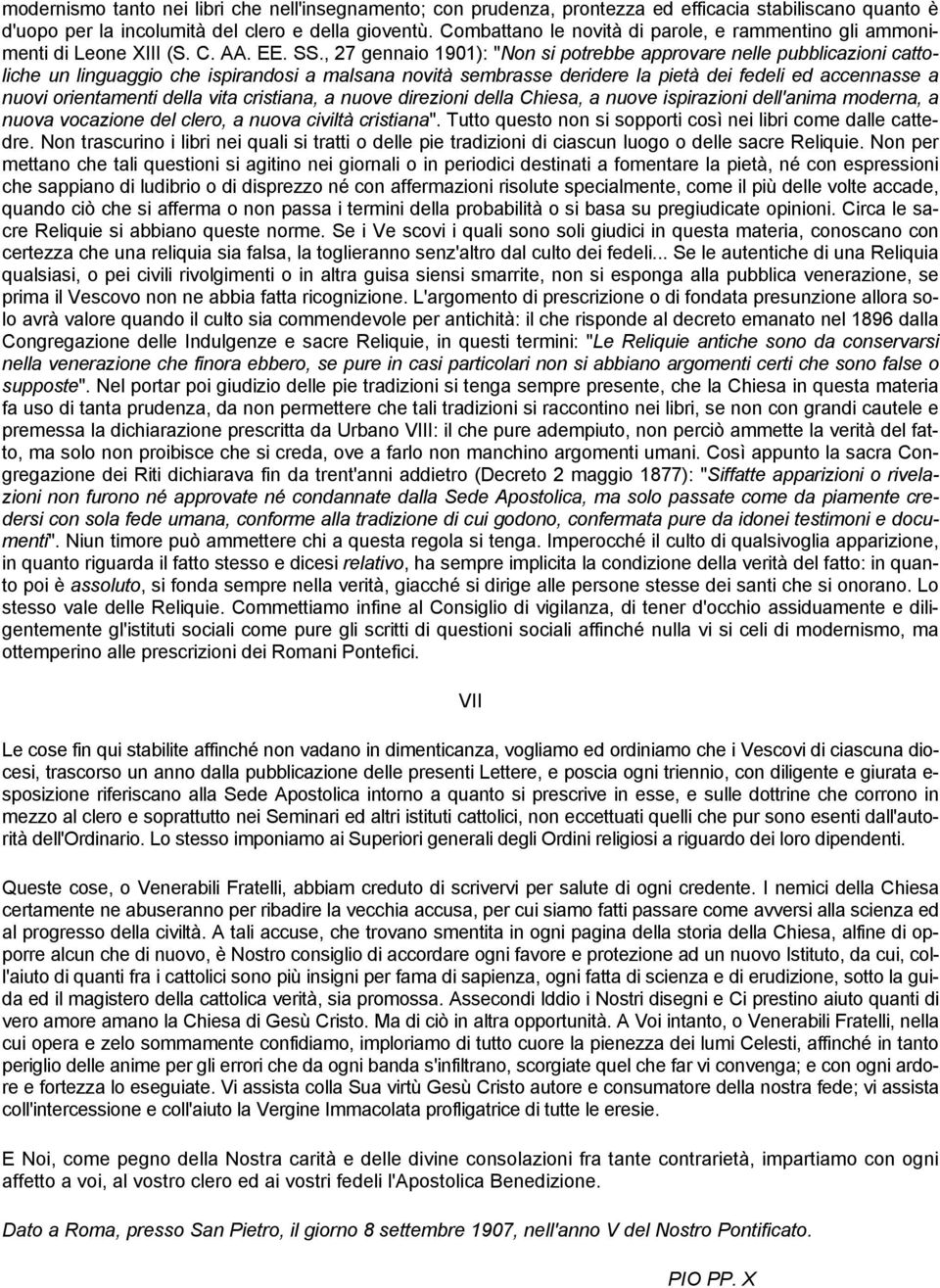 , 27 gennaio 1901): "Non si potrebbe approvare nelle pubblicazioni cattoliche un linguaggio che ispirandosi a malsana novità sembrasse deridere la pietà dei fedeli ed accennasse a nuovi orientamenti