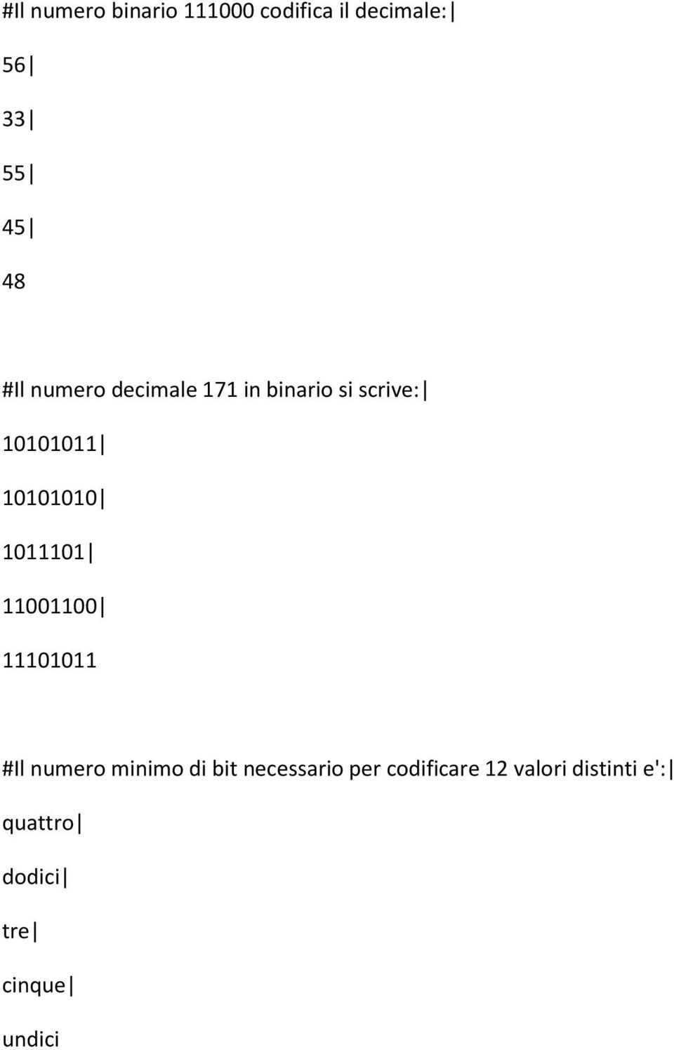 1011101 11001100 11101011 #Il numero minimo di bit necessario