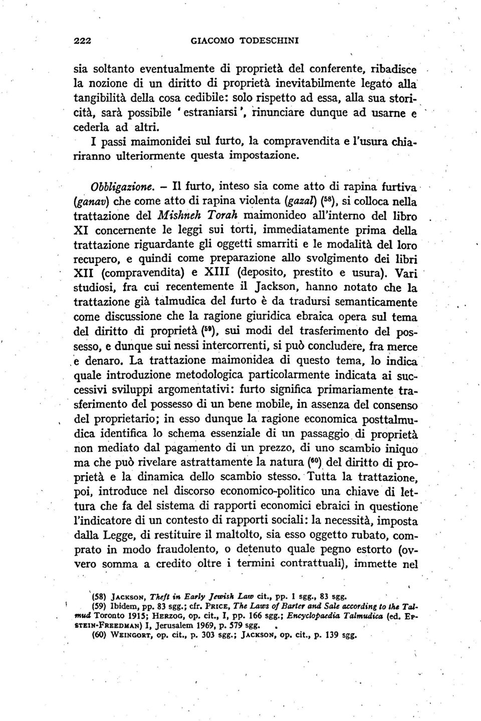 I passi maimonidei sul furto, la compravendita e l'usura chiariranno ulteriormente questa impostazione. Obbligazione.