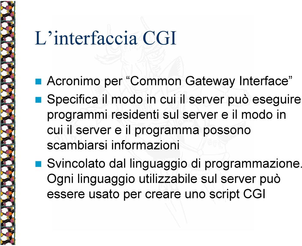 programma possono scambiarsi informazioni Svincolato dal linguaggio di