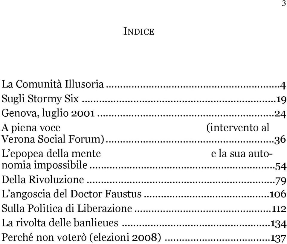 .. 36 L epopea della mente e la sua autonomia impossibile... 54 Della Rivoluzione.