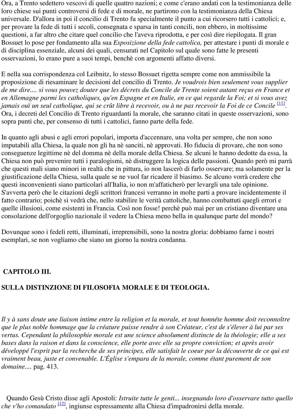 D'allora in poi il concilio di Trento fu specialmente il punto a cui ricorsero tutti i cattolici; e, per provare la fede di tutti i secoli, consegnata e sparsa in tanti concili, non ebbero, in