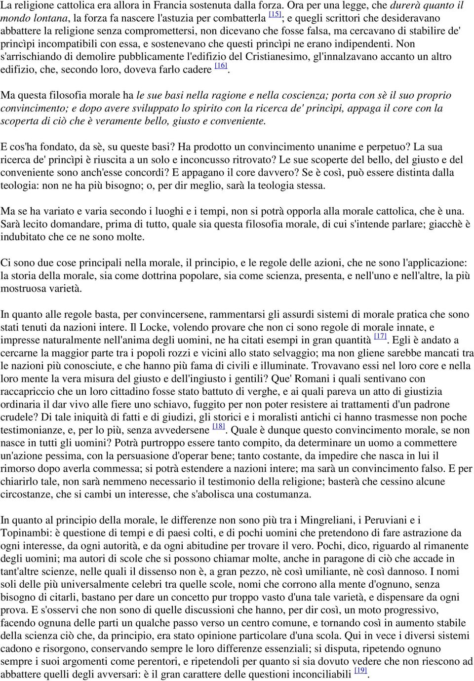 dicevano che fosse falsa, ma cercavano di stabilire de' princìpi incompatibili con essa, e sostenevano che questi princìpi ne erano indipendenti.